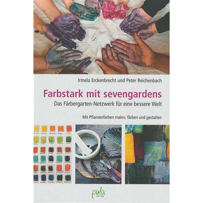 Farbstark mit sevengardens Buch UNESCO Projekt Pflanzenfarben